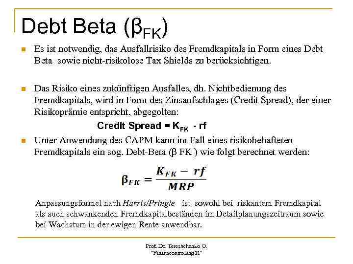 Debt Beta (βFK) n Es ist notwendig, das Ausfallrisiko des Fremdkapitals in Form eines