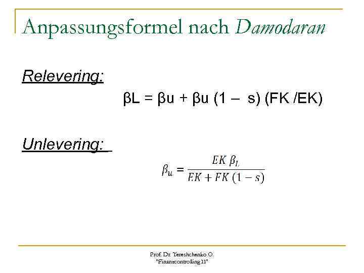 Anpassungsformel nach Damodaran Relevering: βL = βu + βu (1 – s) (FK /EK)