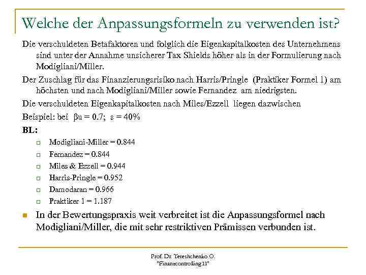 Welche der Anpassungsformeln zu verwenden ist? Die verschuldeten Betafaktoren und folglich die Eigenkapitalkosten des
