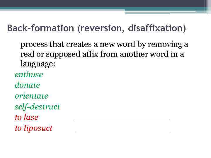 Back-formation (reversion, disaffixation) process that creates a new word by removing a real or