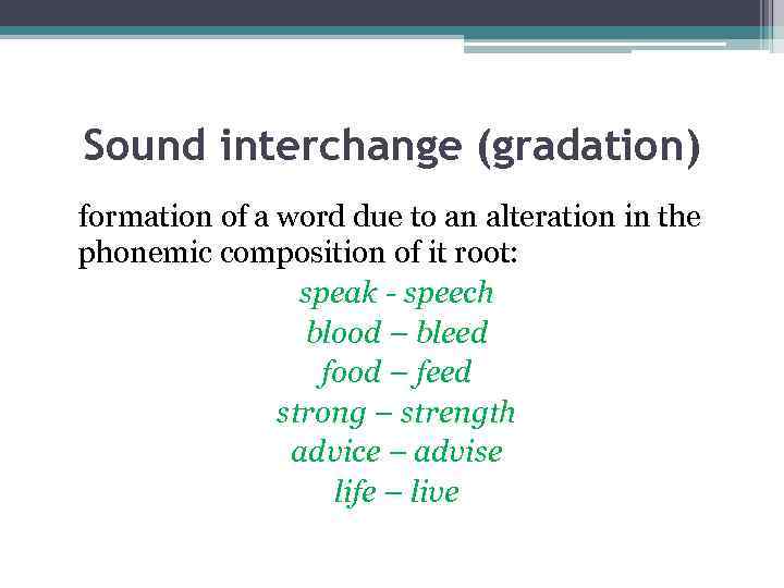 Sound interchange (gradation) formation of a word due to an alteration in the phonemic