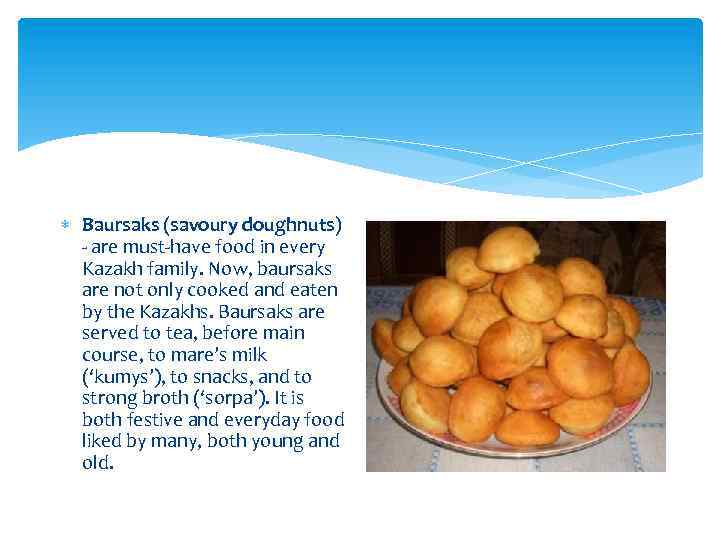  Baursaks (savoury doughnuts) - are must-have food in every Kazakh family. Now, baursaks