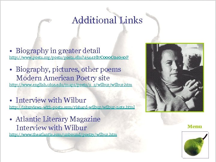 Additional Links • Biography in greater detail http: //www. poets. org/poets. cfm? 45442 B