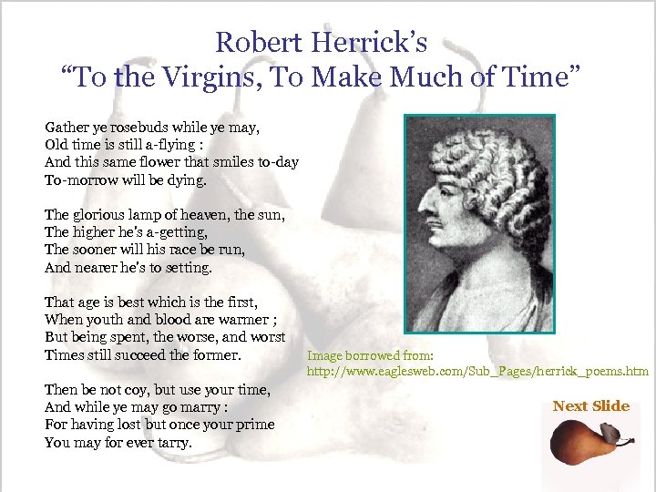 Robert Herrick’s “To the Virgins, To Make Much of Time” Gather ye rosebuds while