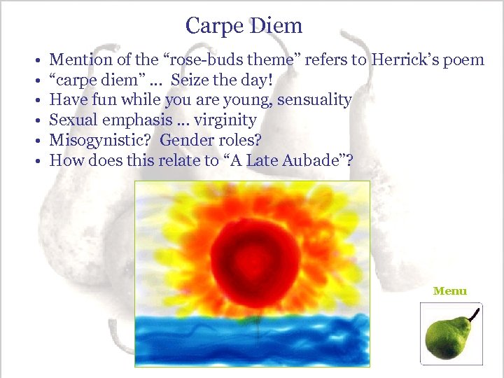 Carpe Diem • • • Mention of the “rose-buds theme” refers to Herrick’s poem