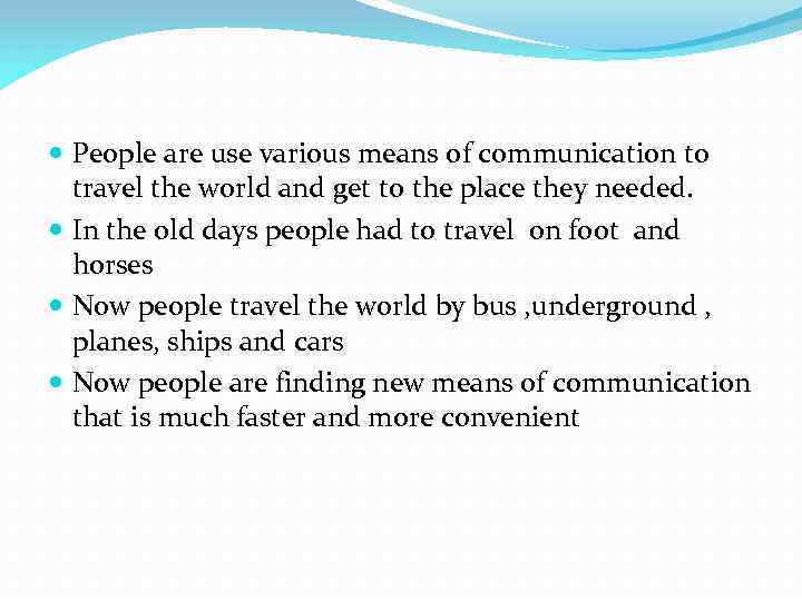  People are use various means of communication to travel the world and get