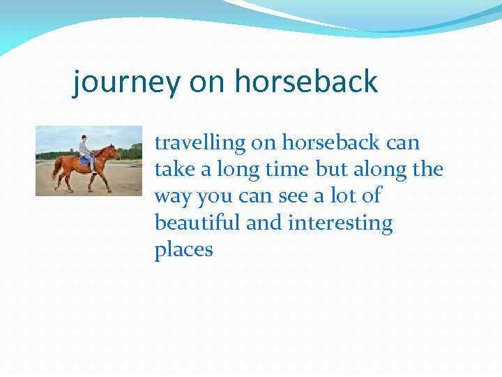 journey on horseback travelling on horseback can take a long time but along the