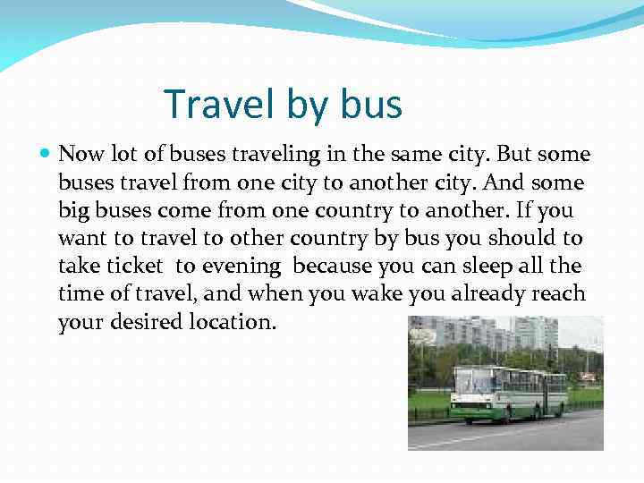 Travel by bus Now lot of buses traveling in the same city. But some