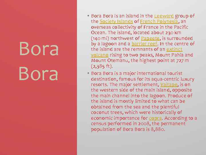 Bora • Bora is an island in the Leeward group of the Society Islands