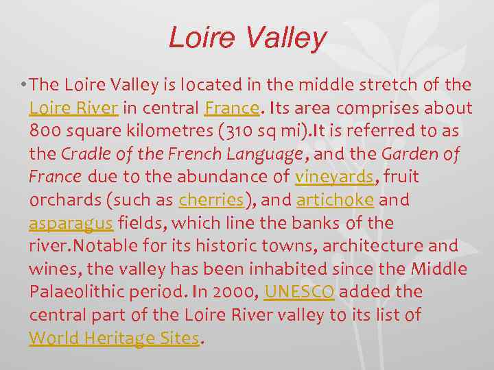 Loire Valley • The Loire Valley is located in the middle stretch of the