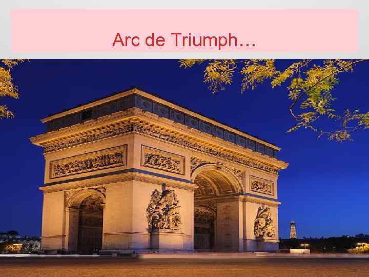 Arc de Triumph… 