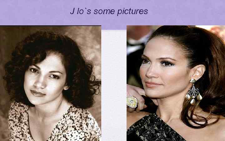 J lo`s some pictures 
