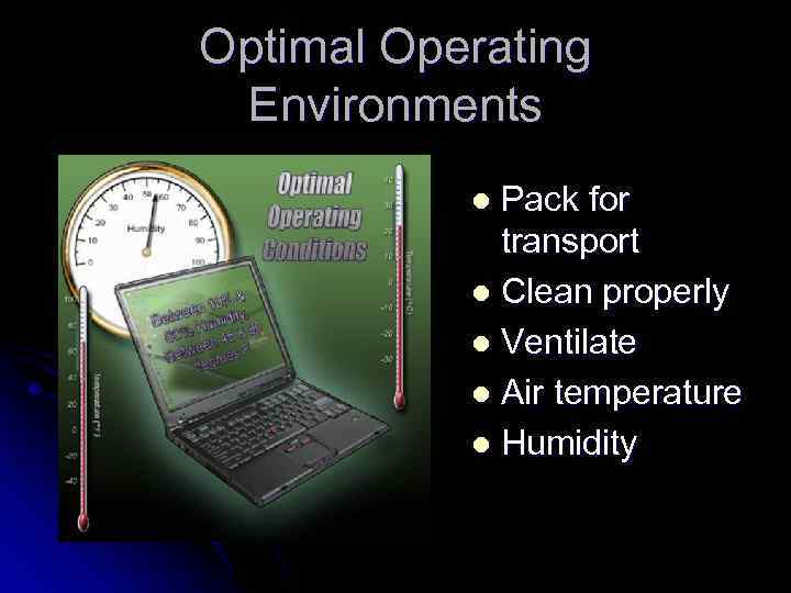 Optimal Operating Environments Pack for transport l Clean properly l Ventilate l Air temperature