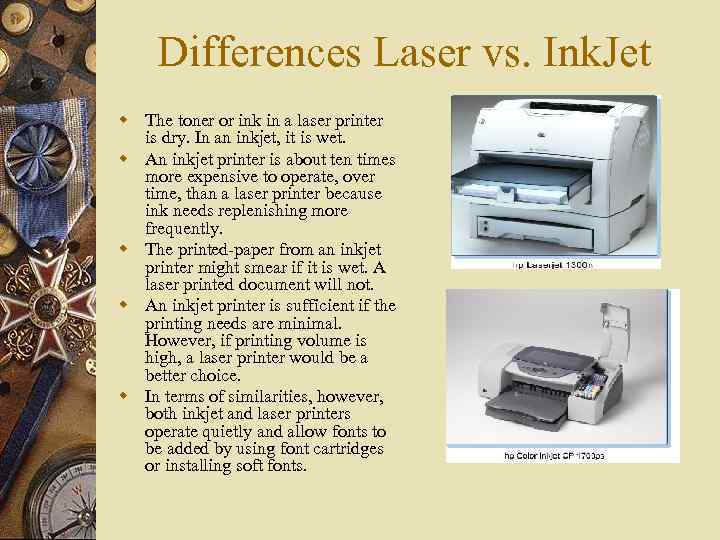 Differences Laser vs. Ink. Jet w The toner or ink in a laser printer