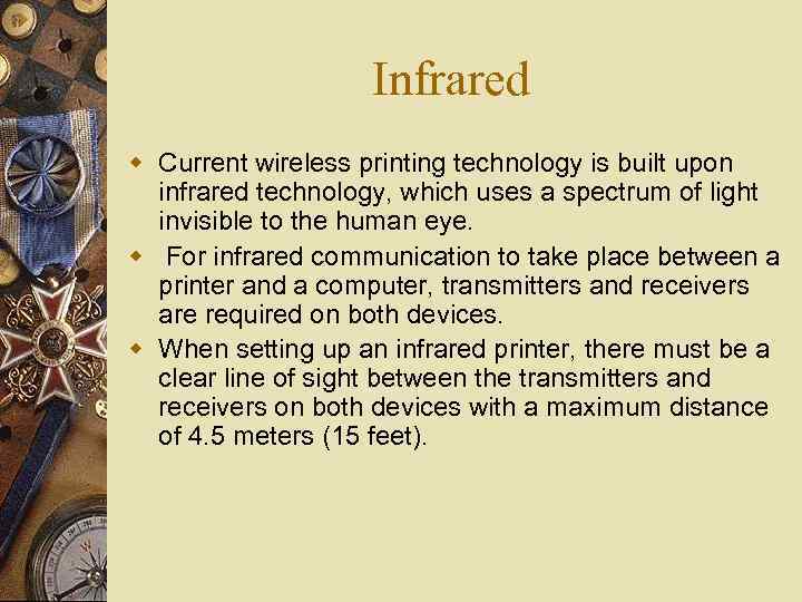 Infrared w Current wireless printing technology is built upon infrared technology, which uses a