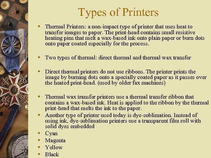Types of Printers w Thermal Printers: a non-impact type of printer that uses heat