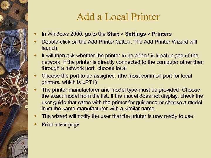 Add a Local Printer w In Windows 2000, go to the Start > Settings
