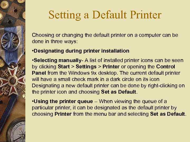 Setting a Default Printer Choosing or changing the default printer on a computer can