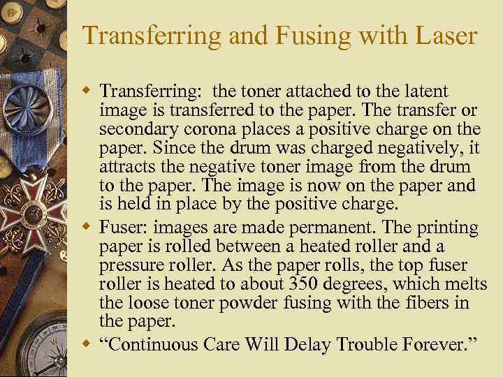 Transferring and Fusing with Laser w Transferring: the toner attached to the latent image