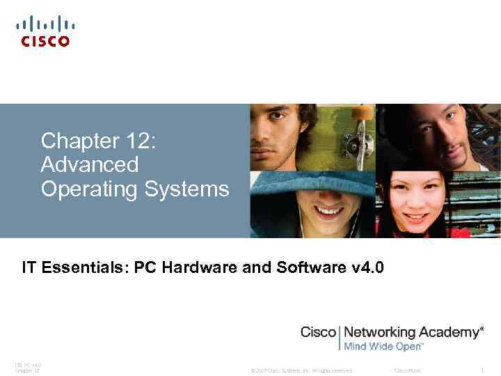Chapter 12: Advanced Operating Systems IT Essentials: PC Hardware and Software v 4. 0