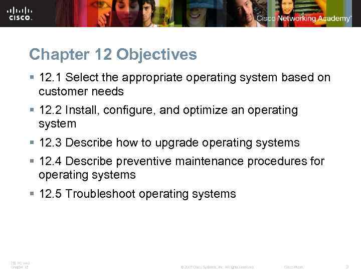 Chapter 12 Objectives § 12. 1 Select the appropriate operating system based on customer