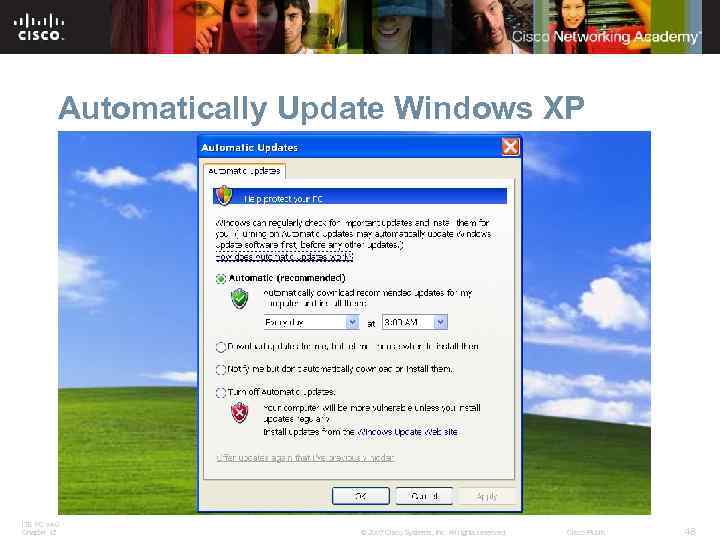 Automatically Update Windows XP Schedule automatic tasks and updates § Settings to choose from