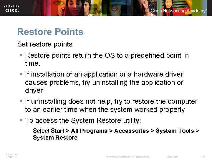 Restore Points Set restore points § Restore points return the OS to a predefined