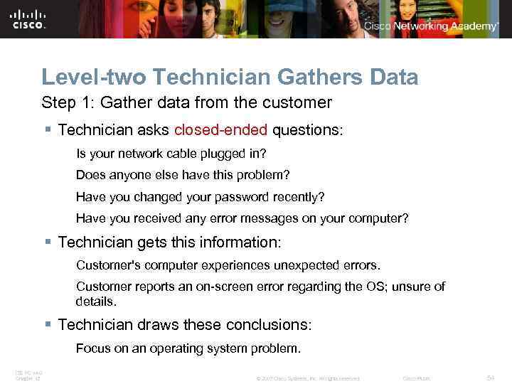 Level-two Technician Gathers Data Step 1: Gather data from the customer § Technician asks