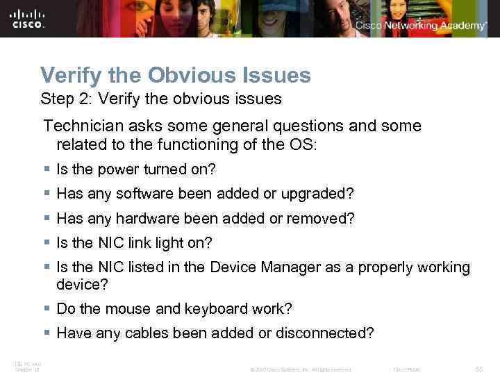 Verify the Obvious Issues Step 2: Verify the obvious issues Technician asks some general