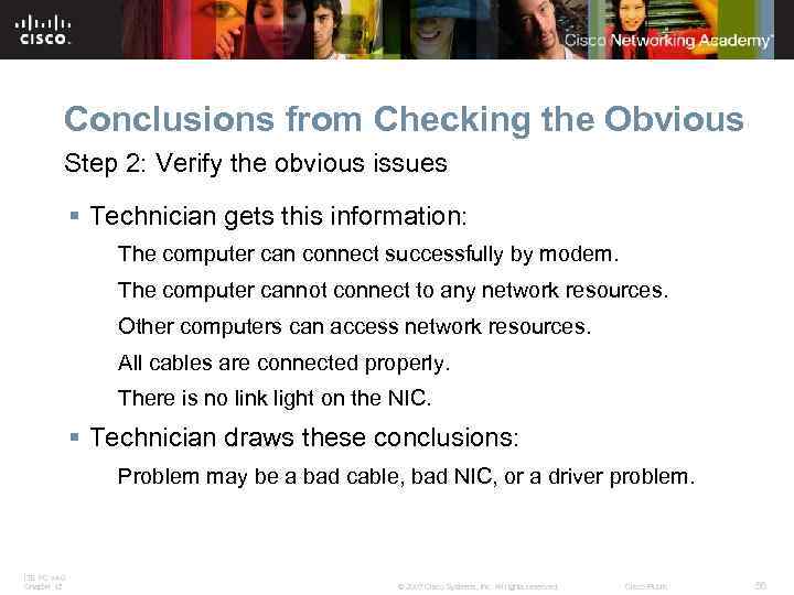 Conclusions from Checking the Obvious Step 2: Verify the obvious issues § Technician gets