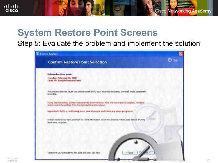 System Restore Point Screens Step 5: Evaluate the problem and implement the solution ITE