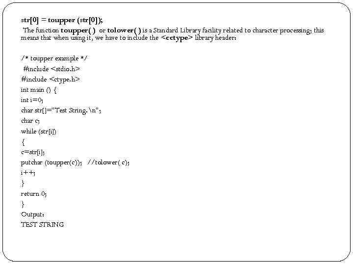 str[0] = toupper (str[0]); The function toupper( ) or tolower( ) is a Standard