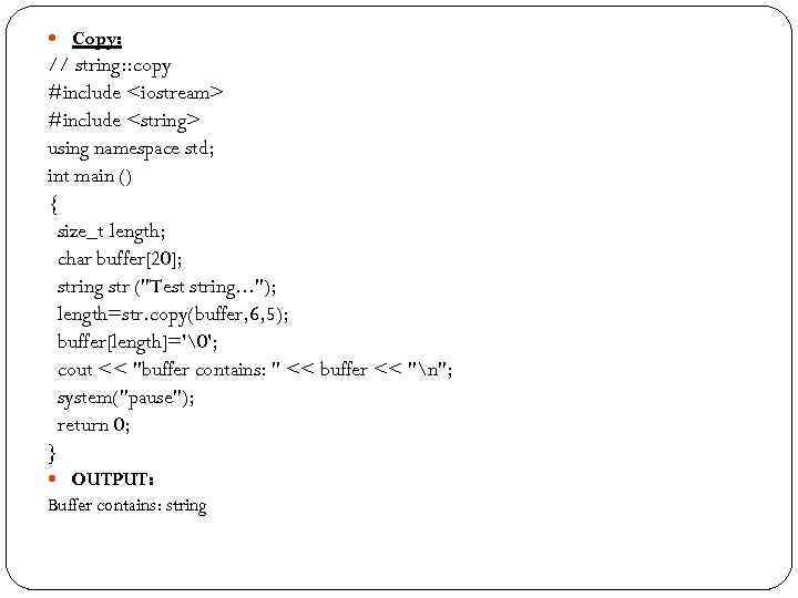  Copy: // string: : copy #include <iostream> #include <string> using namespace std; int