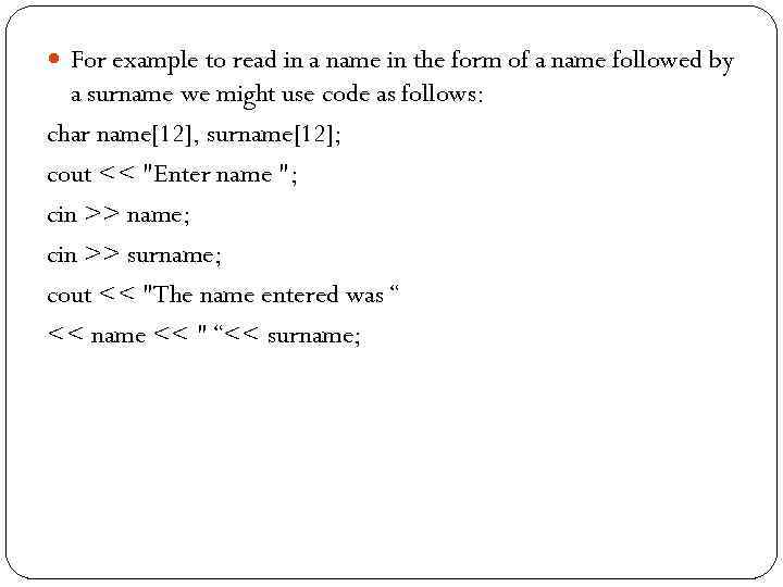  For example to read in a name in the form of a name