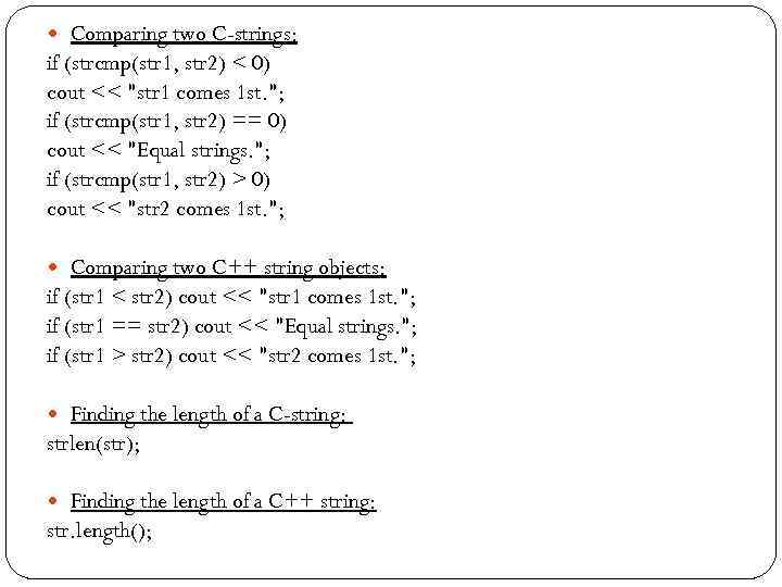  Comparing two C-strings: if (strcmp(str 1, str 2) < 0) cout << 