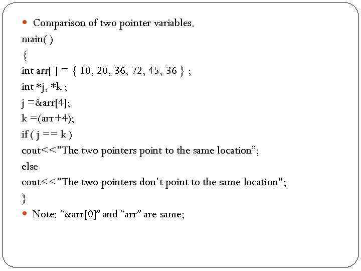  Comparison of two pointer variables. main( ) { int arr[ ] = {