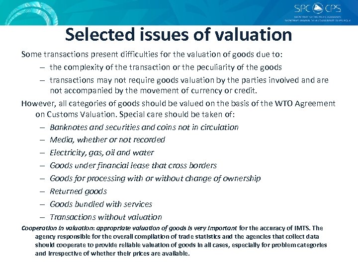 Selected issues of valuation Some transactions present difficulties for the valuation of goods due
