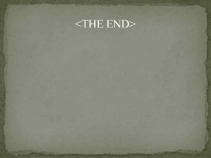 <THE END> 