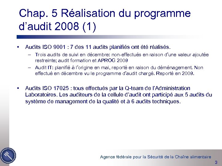 Chap. 5 Réalisation du programme d’audit 2008 (1) • Audits ISO 9001 : 7