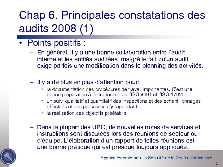 Chap 6. Principales constatations des audits 2008 (1) • Points positifs : – En