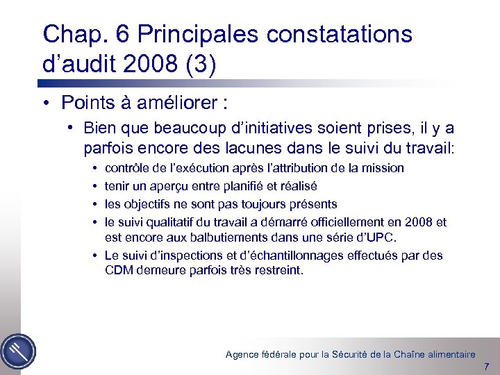 Chap. 6 Principales constatations d’audit 2008 (3) • Points à améliorer : • Bien