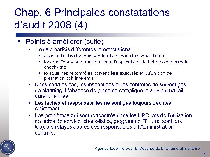 Chap. 6 Principales constatations d’audit 2008 (4) • Points à améliorer (suite) : •