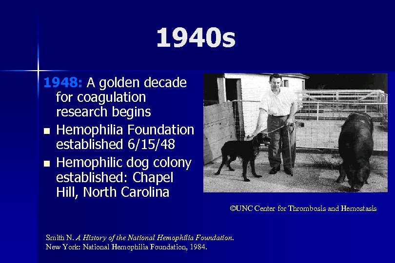 1940 s 1948: A golden decade for coagulation research begins n Hemophilia Foundation established