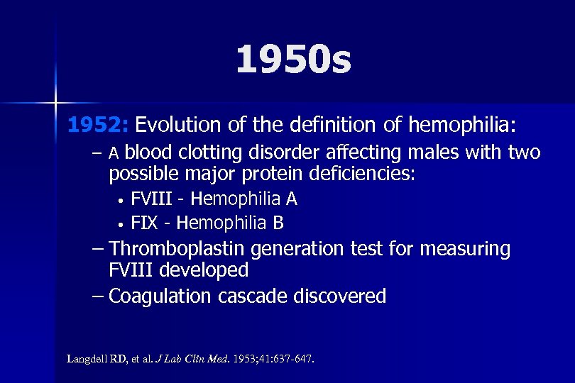 1950 s 1952: Evolution of the definition of hemophilia: – A blood clotting disorder