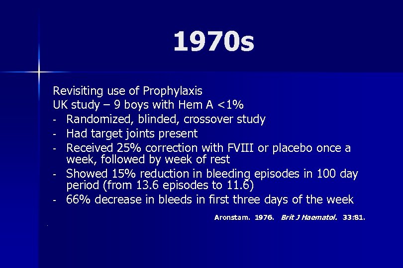 1970 s Revisiting use of Prophylaxis UK study – 9 boys with Hem A