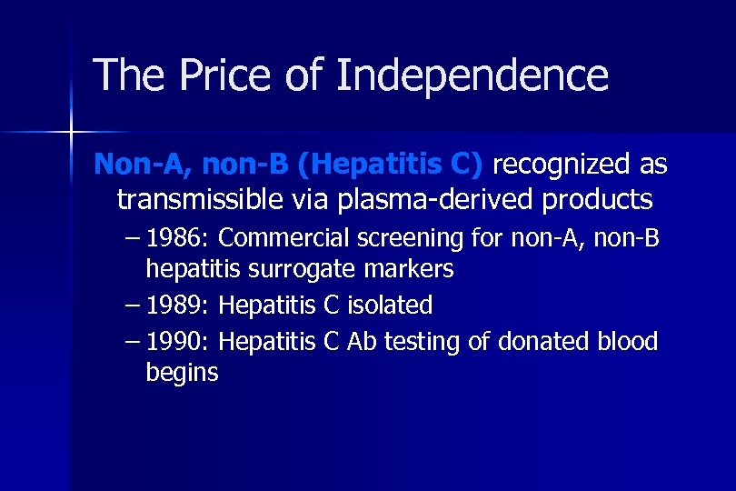 The Price of Independence Non-A, non-B (Hepatitis C) recognized as transmissible via plasma-derived products