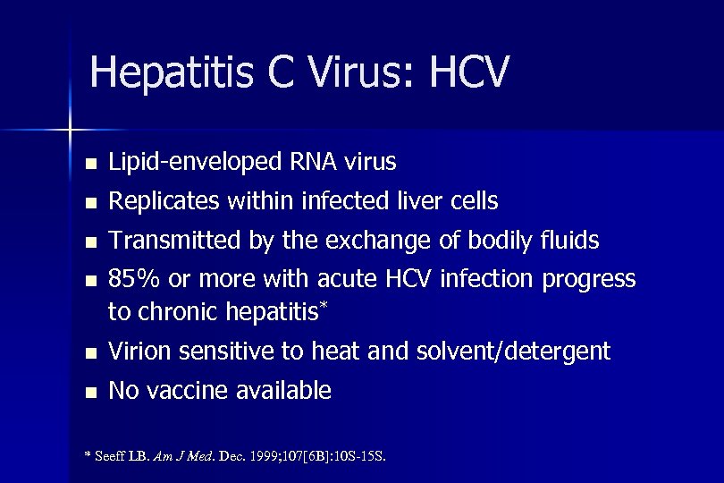 Hepatitis C Virus: HCV n Lipid-enveloped RNA virus n Replicates within infected liver cells