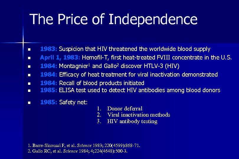 The Price of Independence n 1983: Suspicion that HIV threatened the worldwide blood supply