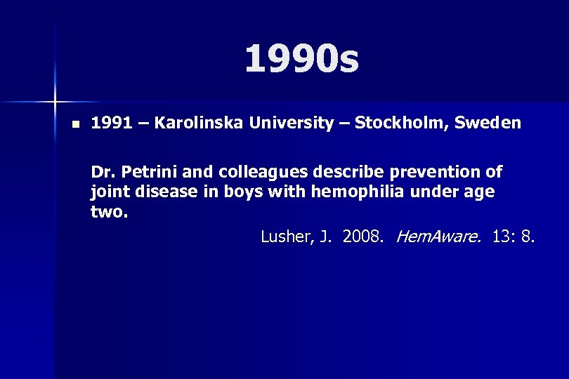 1990 s n 1991 – Karolinska University – Stockholm, Sweden Dr. Petrini and colleagues