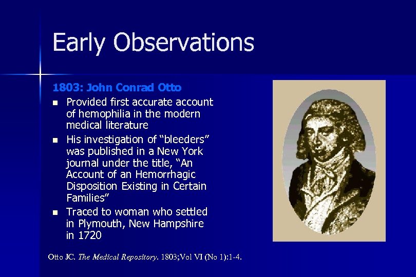 Early Observations 1803: John Conrad Otto n Provided first accurate account of hemophilia in